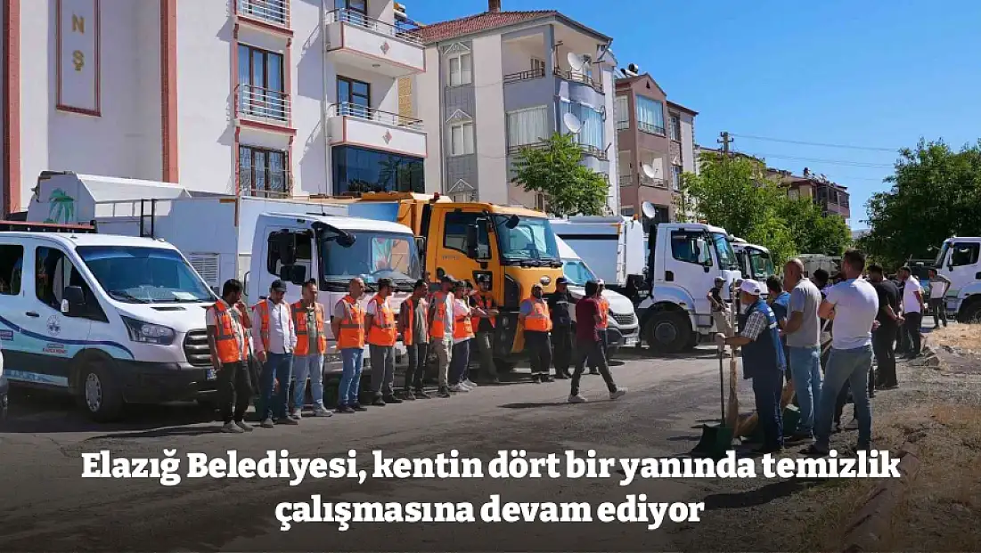 Elazığ Belediyesi, kentin dört bir yanında temizlik çalışmasına devam ediyor