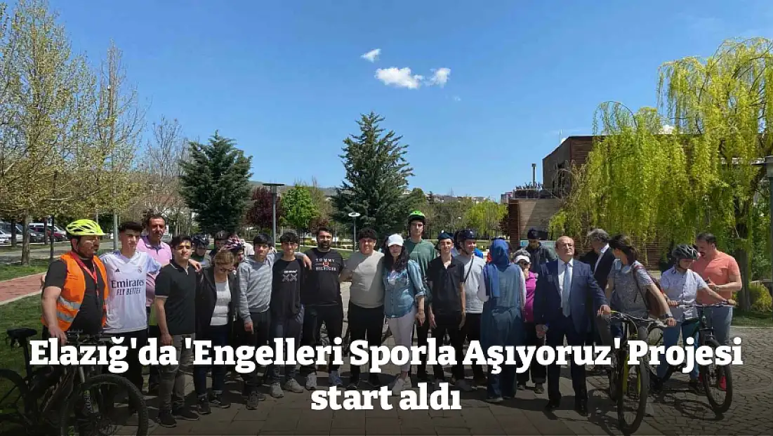 Elazığ'da 'Engelleri Sporla Aşıyoruz' Projesi start aldı