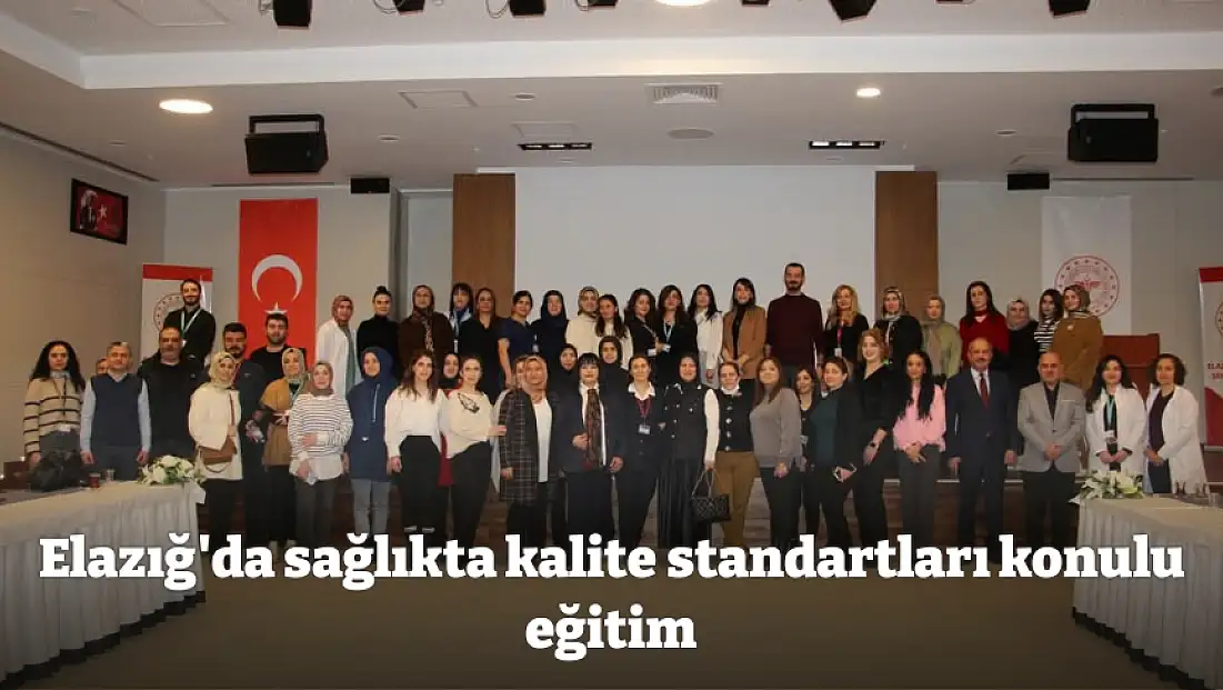 Elazığ'da sağlıkta kalite standartları konulu eğitim