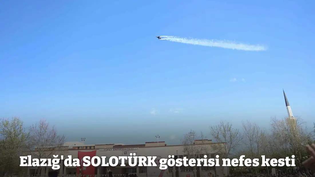 Elazığ'da SOLOTÜRK gösterisi nefes kesti