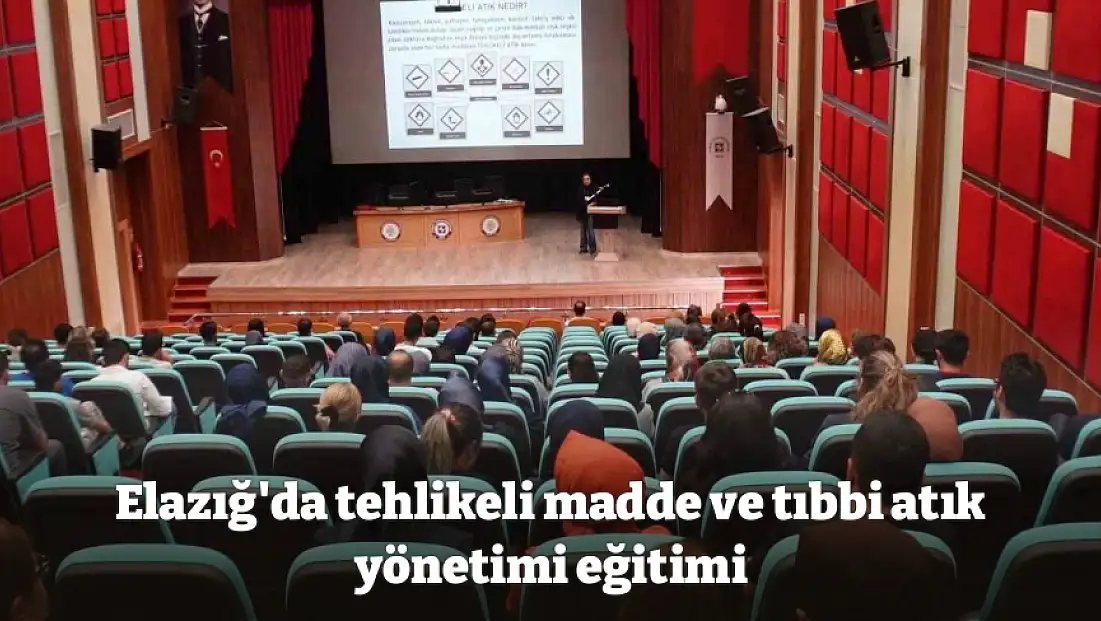 Elazığ'da tehlikeli madde ve tıbbi atık yönetimi eğitimi