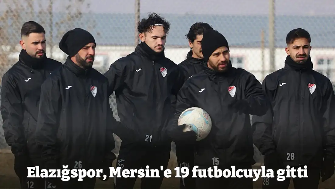 Elazığspor, Mersin'e 19 futbolcuyla gitti