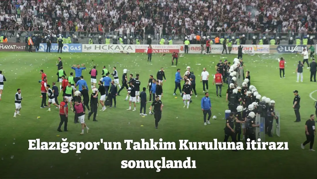 Elazığspor'un Tahkim Kuruluna itirazı sonuçlandı