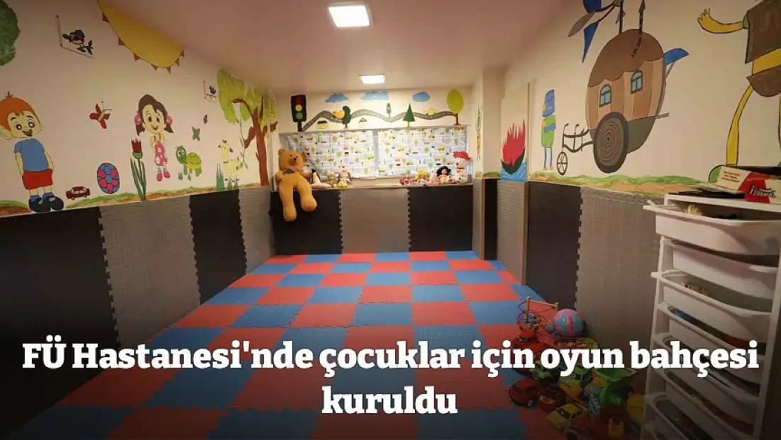 FÜ Hastanesi'nde çocuklar için oyun bahçesi kuruldu