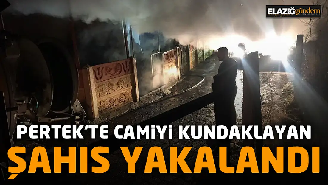 Pertek'te camiyi kundaklayan şahıs yakalandı