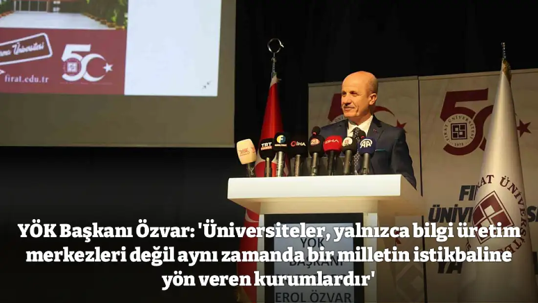 YÖK Başkanı Özvar: 'Üniversiteler, yalnızca bilgi üretim merkezleri değil aynı zamanda bir milletin istikbaline yön veren kurumlardır'