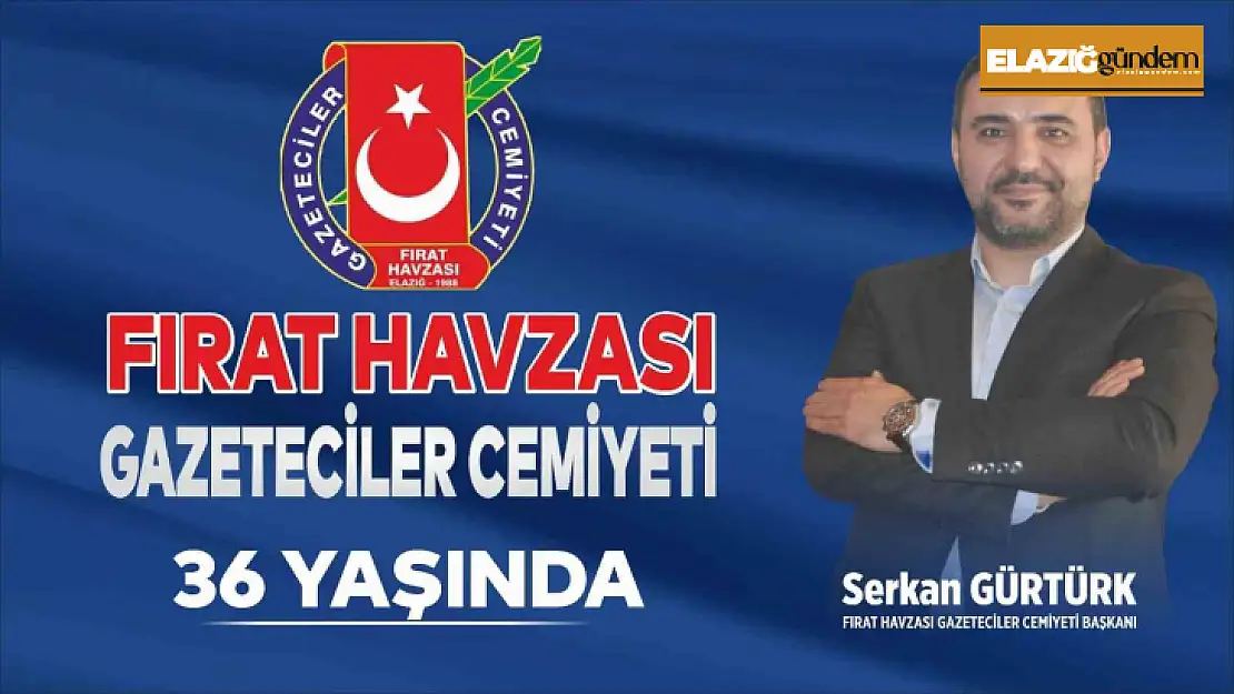 Başkan Gürtürk: 'Fırat Havzası Gazeteciler Cemiyeti'miz 36 yaşında '